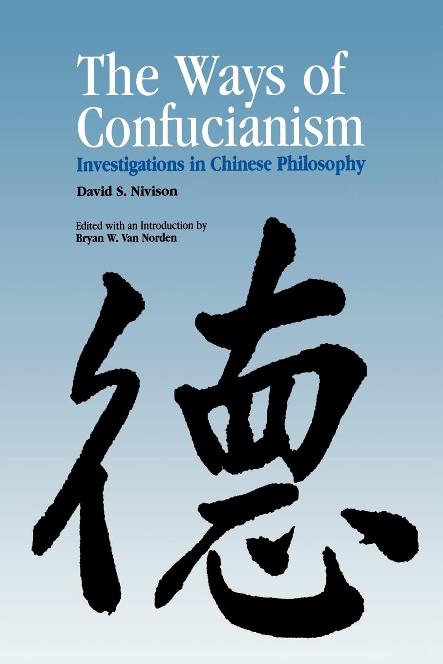 The Ways of Confucianism: Investigations in Chinese Philosophy book