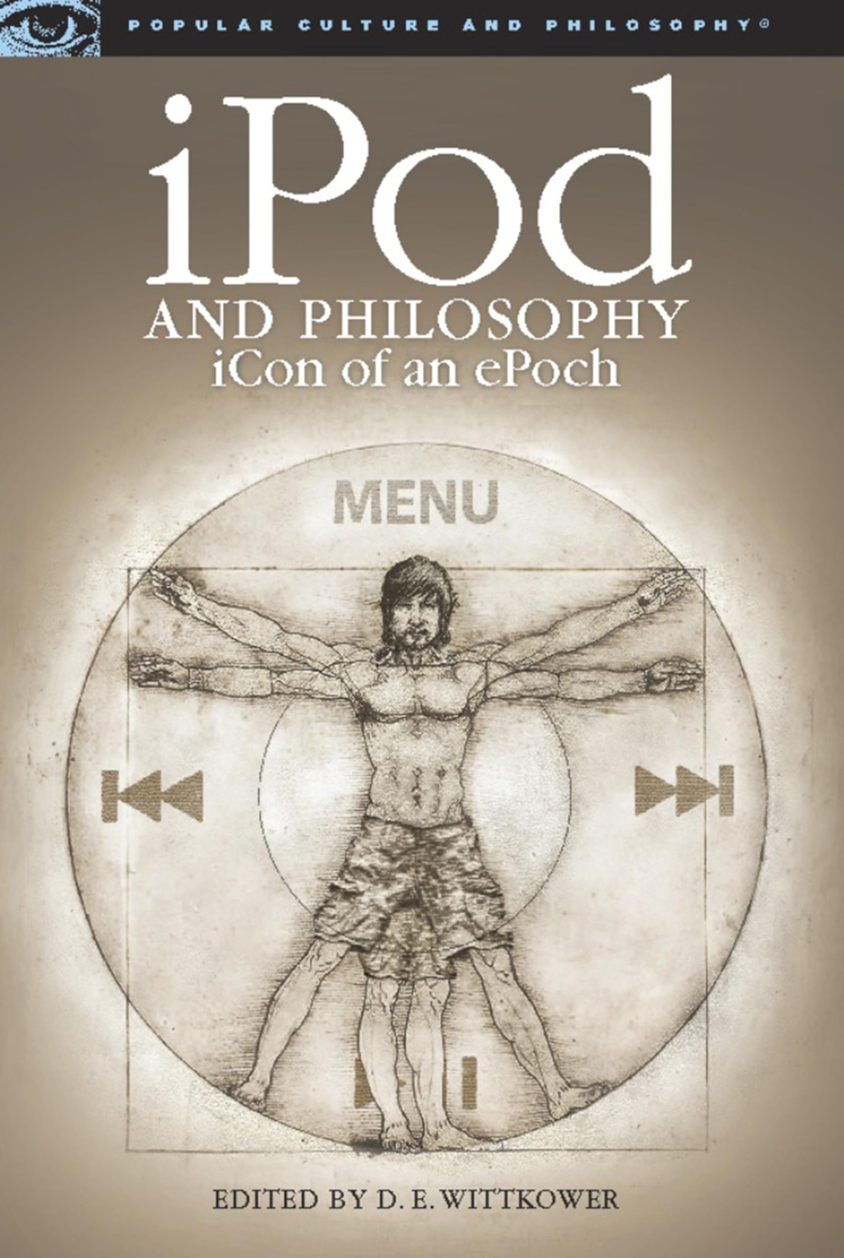 iPod and Philosophy: iCon of an ePoch (Popular Culture and Philosophy, 34, Band 34) Philosophy