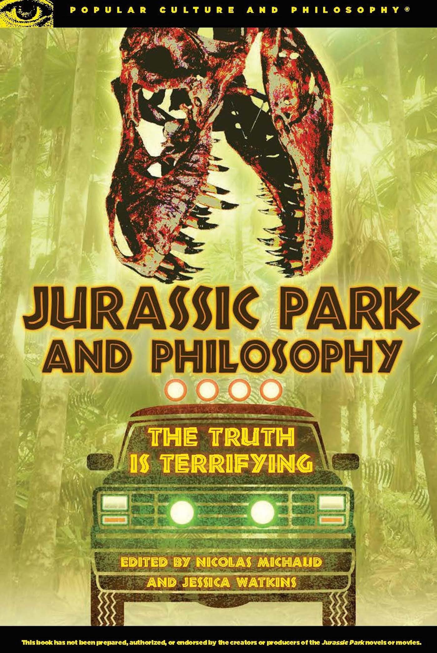 Jurassic Park and Philosophy: The Truth Is Terrifying (Popular Culture and Philosophy, 82, Band 82) Philosophy
