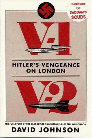 V-1, V-2: Hitler's Vengeance on London: The Full Story of the Year Hitler's Guided Missiles Fell on London Politics & History