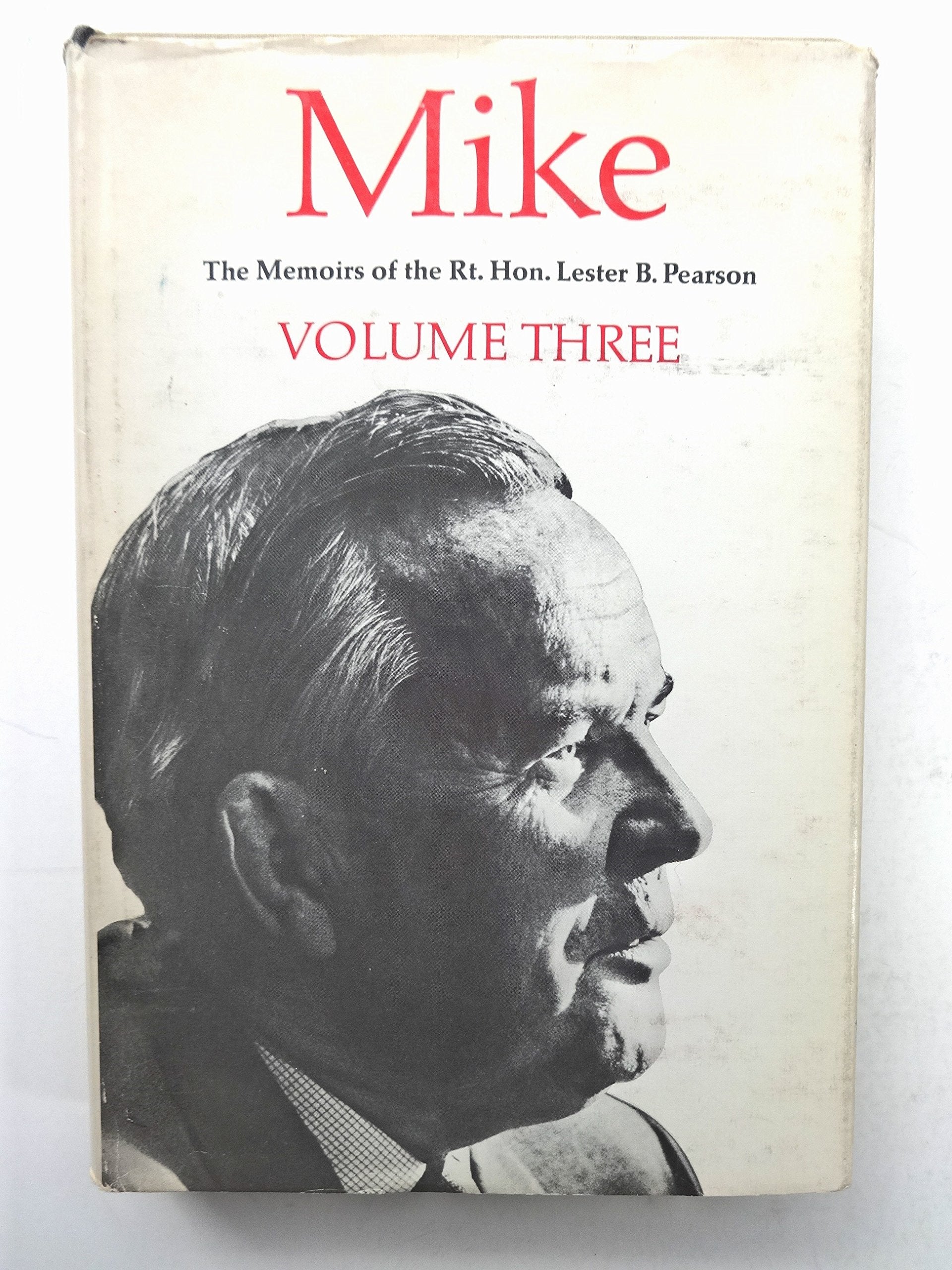 MIKE THE MEMOIRS OF THE RIGHT HONOURABLE LESTER B. PEARSON Volume 3: 1957-1968 Books