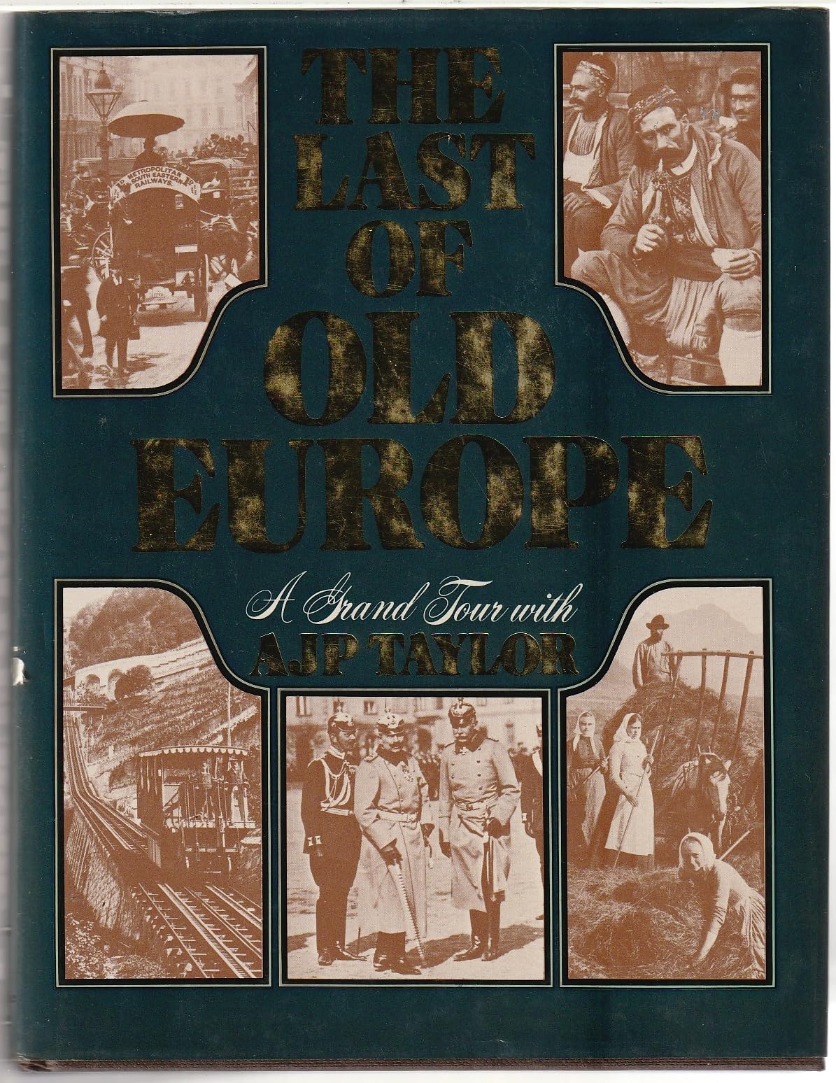 The Last of old Europe: A grand tour with A. J. P. Taylor Books