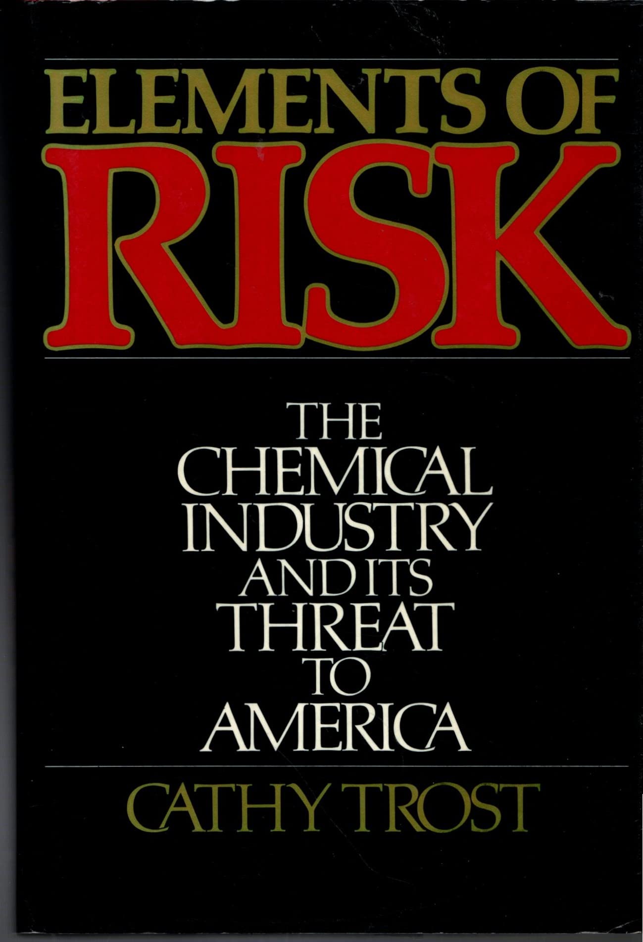 Elements of Risk: The Chemical Industry and Its Threat to America Social Sciences