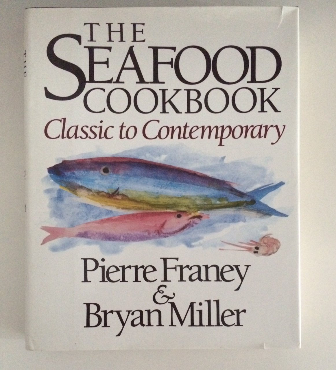 The Seafood Cookbook: Classic to Contemporary Cooking & Enjoying