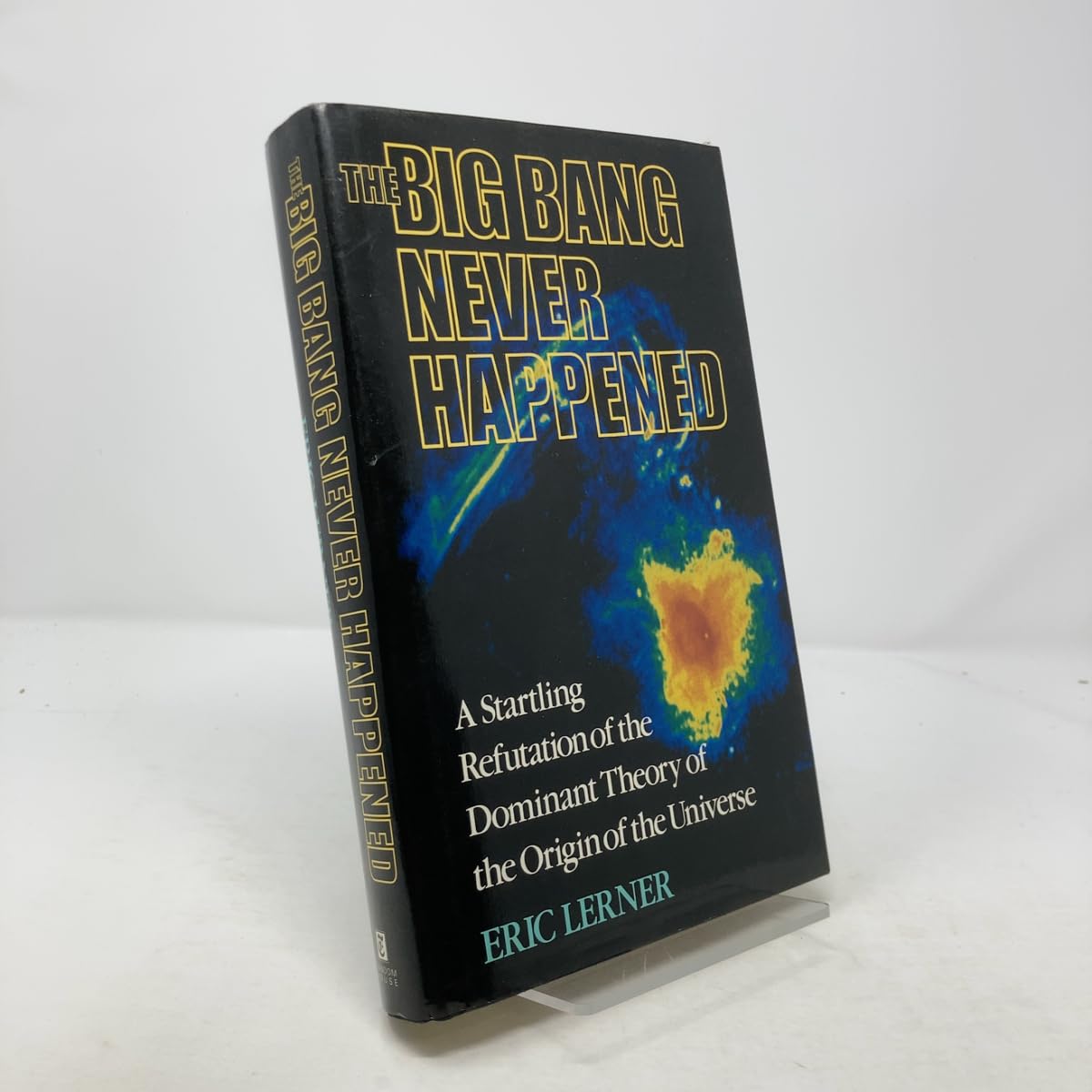 The Big Bang Never Happened/a Startling Refutation of the Dominant Theory of the Origin of the Universe Business & Technology