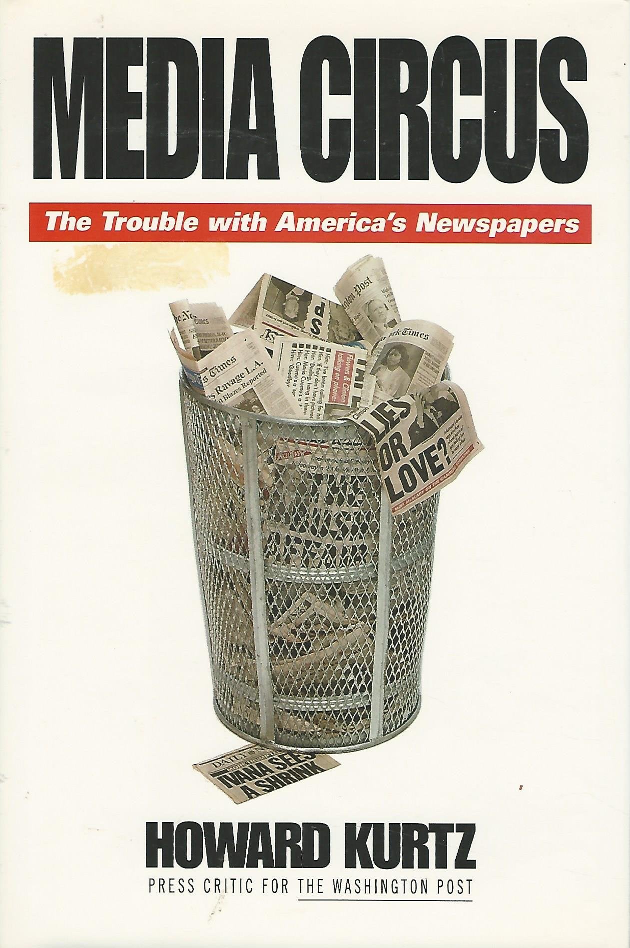 Media Circus: The Trouble With America's Newspapers book