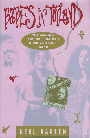 Babes in Toyland: The Making and Selling of a Rock and Roll Band Art & Literature