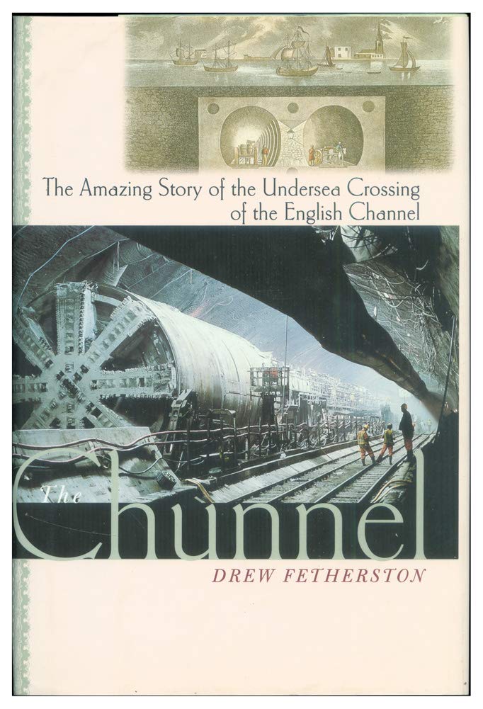 The Chunnel: The Amazing Story of the Undersea Crossing of the English Channel book