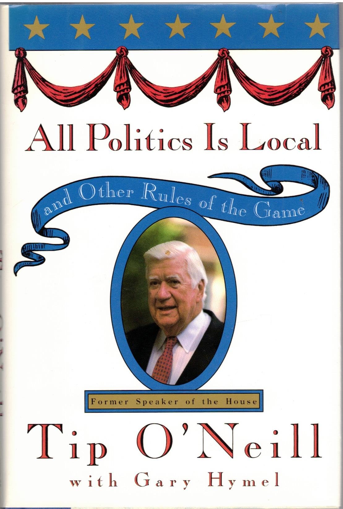 All Politics Is Local and Other Rules of the Game Politics & History