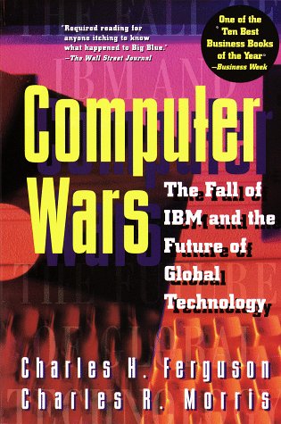Computer Wars: The Fall of IBM and the Future of Global Technology Business, Finance & Career