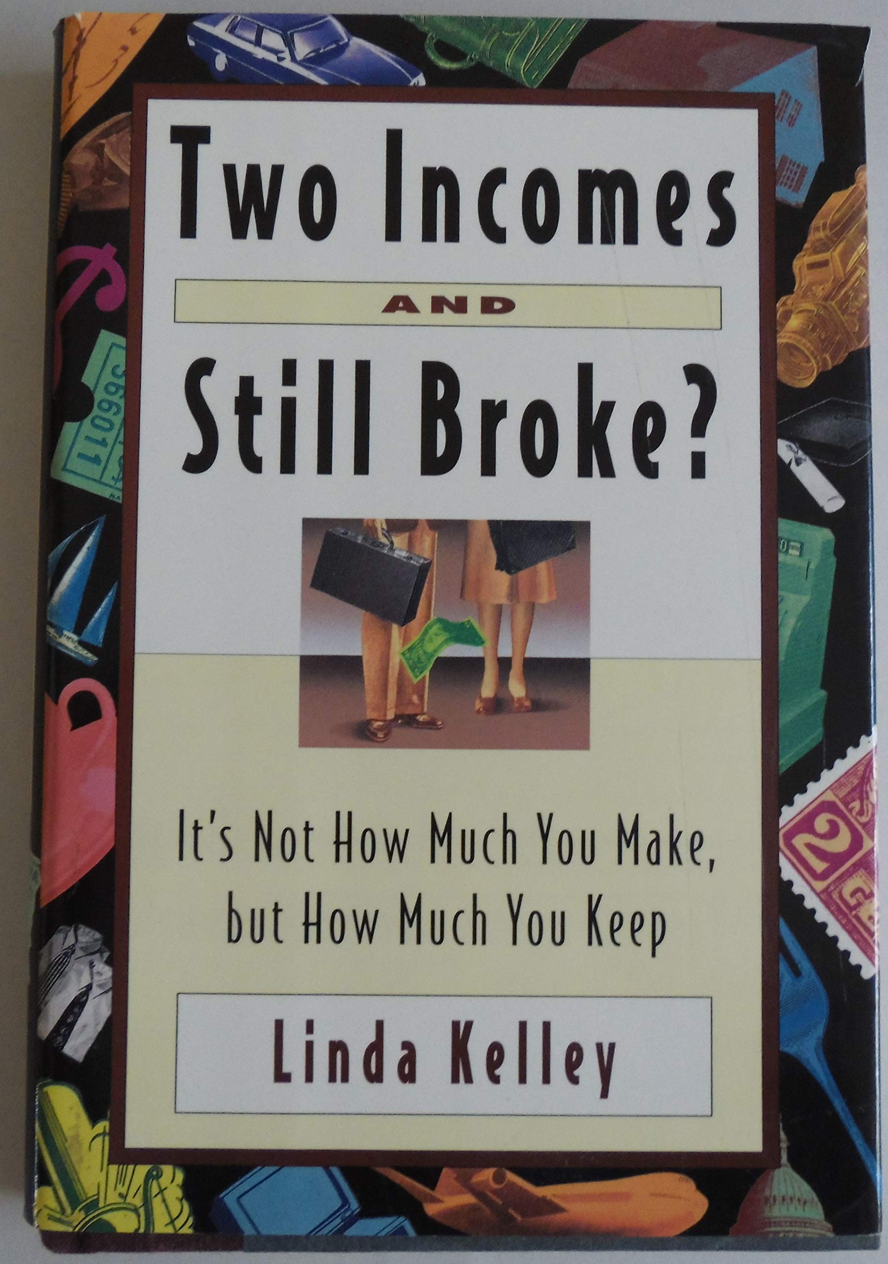 Two Incomes and Still Broke?: It's Not How Much You Make, but How Much You Keep book