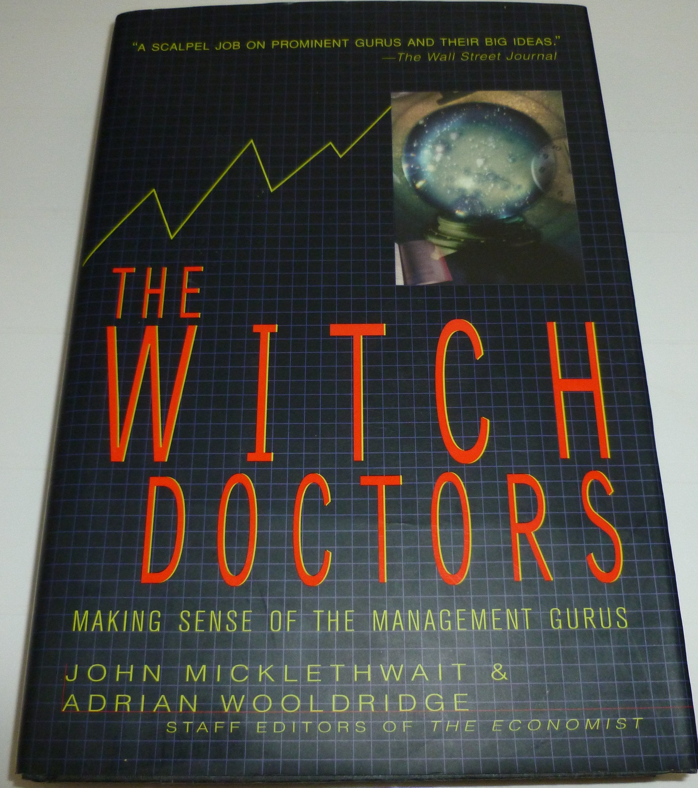 The Witch Doctors: Making Sense of the Management Gurus Business, Finance & Career