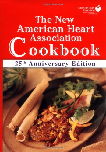 The New American Heart Association Cookbook: 25th Anniversary Edition Cooking & Enjoying