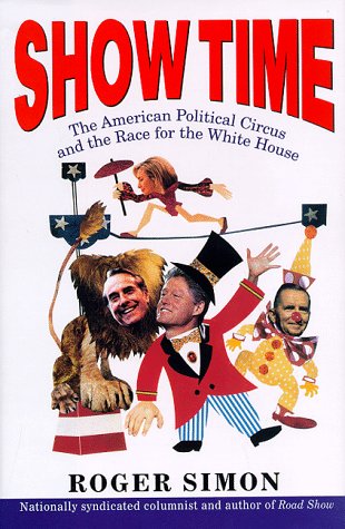 Show Time:: The American Political Circus and the Race for the White House Politics & History