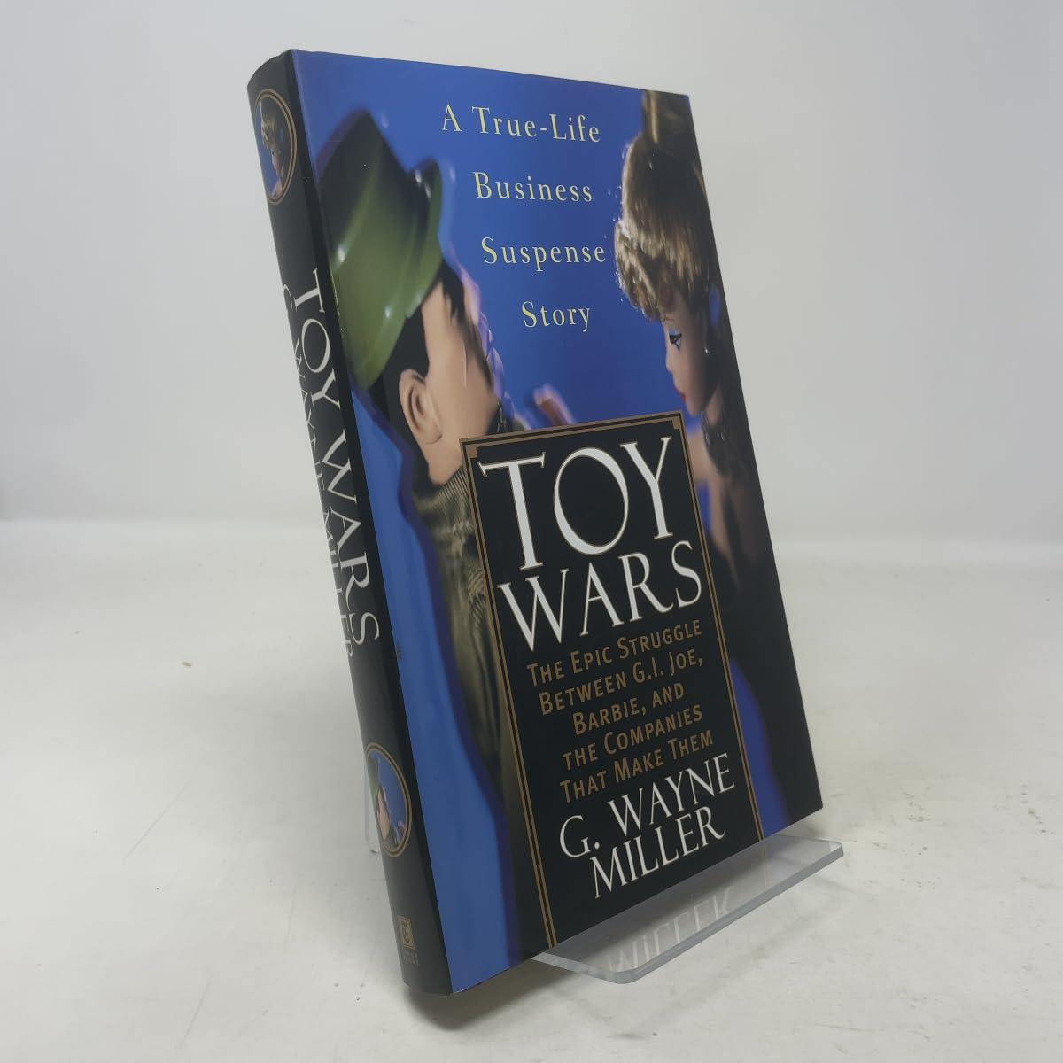 Toy Wars: The Epic Struggle Between G.I. Joe, Barbie, and the Companies That Make Them: The Epic Struggle Between G.I.Joe, Barbie and the Companies Who Make Them Business, Finance & Career