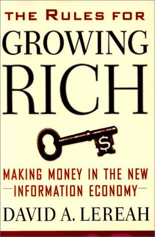 The Rules for Growing Rich: Making Money in the New Information Economy Business, Finance & Career