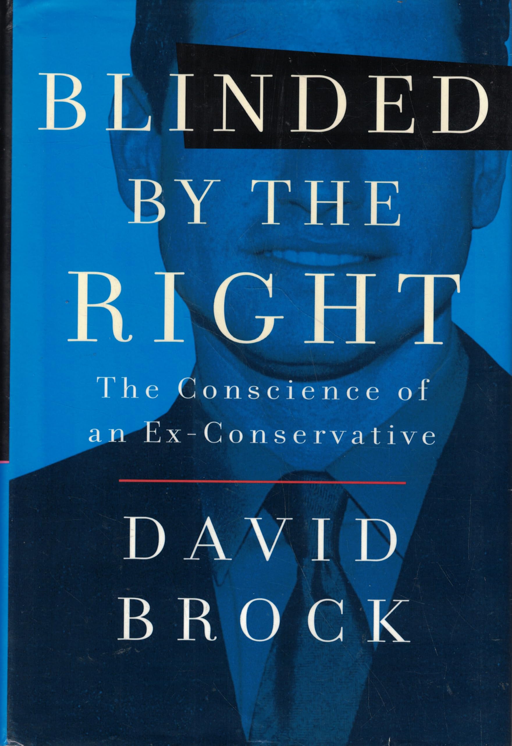 Blinded by the Right: The Conscience of an Ex-Conservative Politics & History
