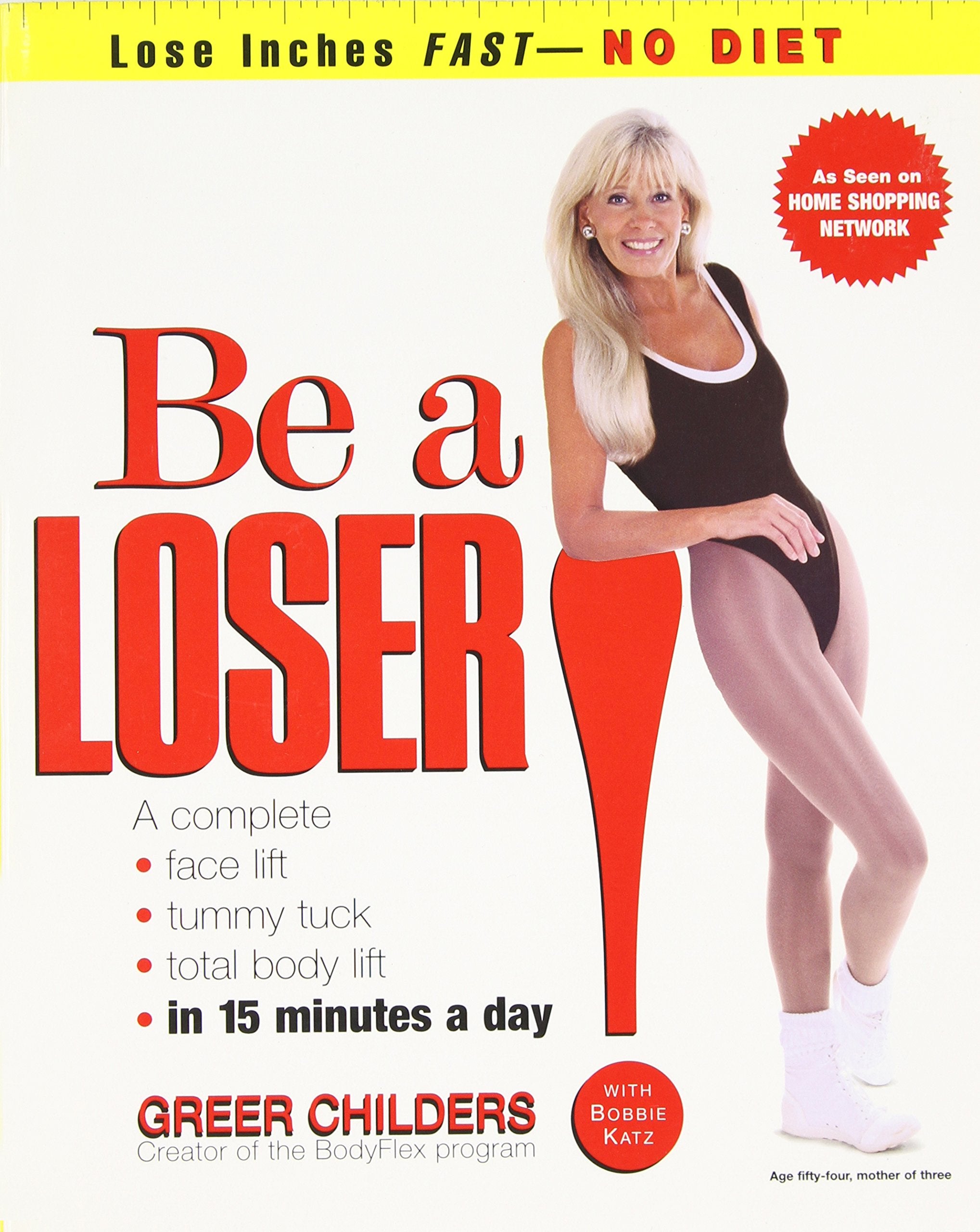 Be a Loser!: Lose Inches Fast--No Diet Health, Nutrition & Fitness