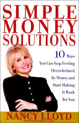 Simple Money Solutions: 10 Ways You Can Stop Feeling Overwhelmed by Money and Start Making It Work for You Business, Finance & Career