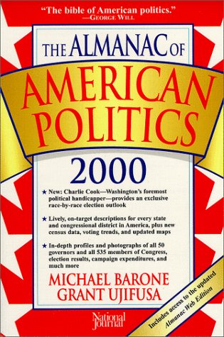 The Almanac of American Politics 2000: The Senators, the Representatives and the Governors : Their Records and Election Results, Their States and Districts Reference Books