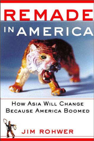 Remade in America: How Asia Will Change Because America Boomed Business, Finance & Career