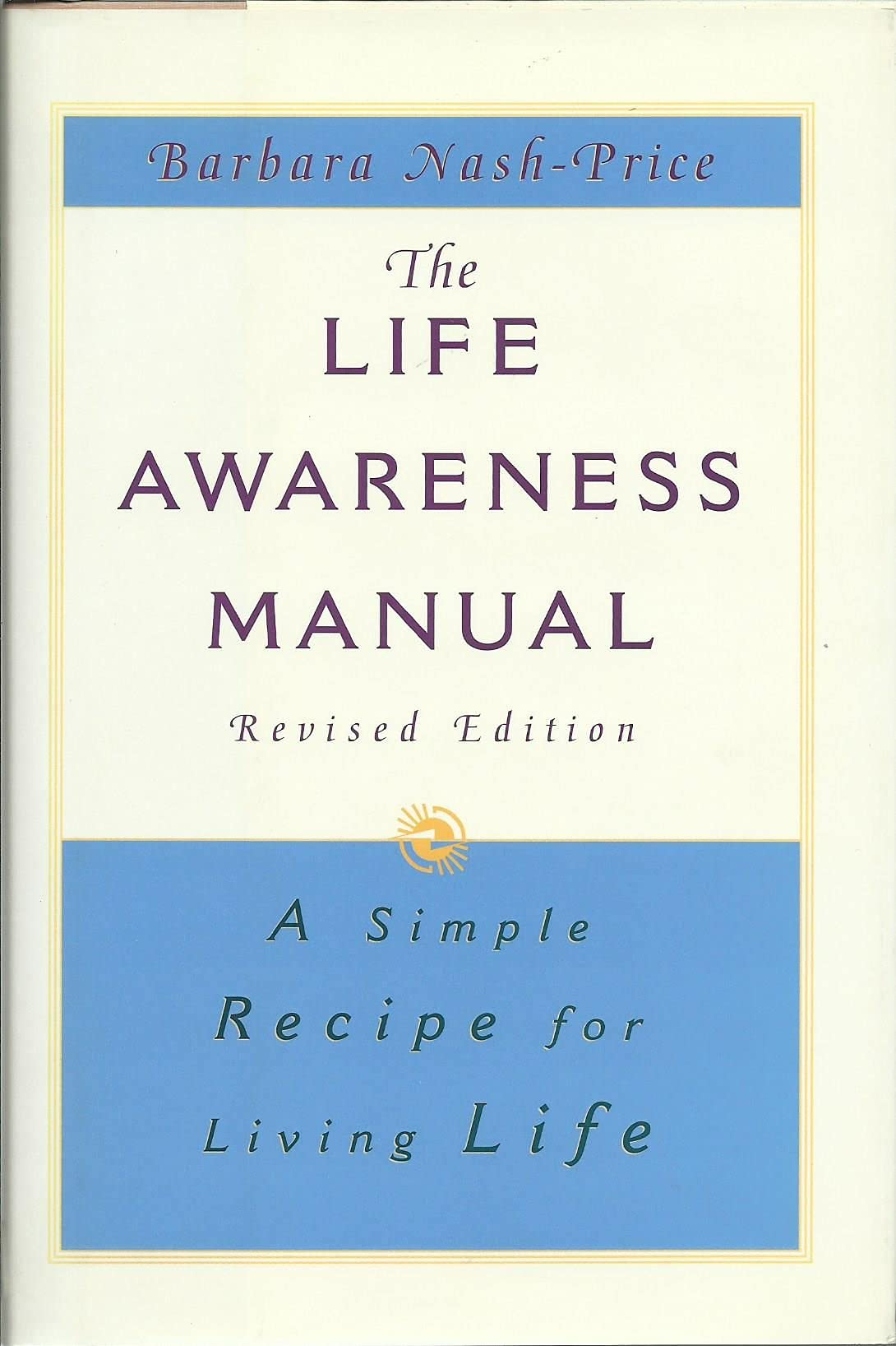 The Life Awareness Manual: A Simple Recipe for Living Life Lifestyle