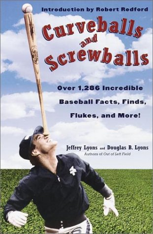 Curveballs and Screwballs: Over 1,286 Incredible Baseball Facts, Finds, Flukes, and More Leisure & Fun