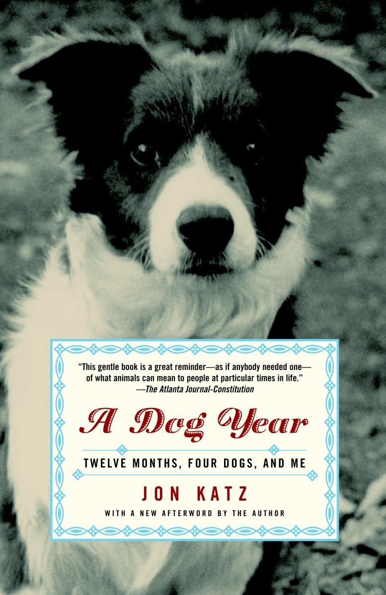 A Dog Year: Twelve Months, Four Dogs, and Me Art & Literature