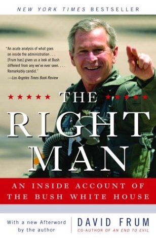 The Right Man: An Inside Account of the Bush White House Politics & Society
