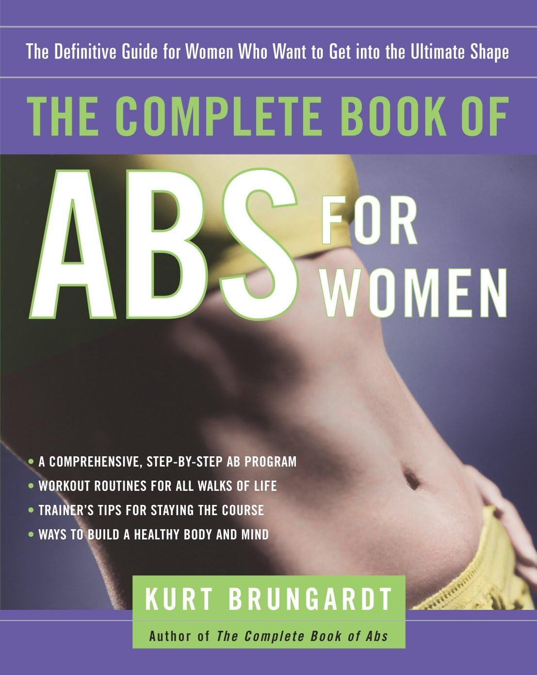 The Complete Book of Abs for Women: The Definitive Guide for Women Who Want to Get into the Ultimate Shape Leisure, Home & Garden