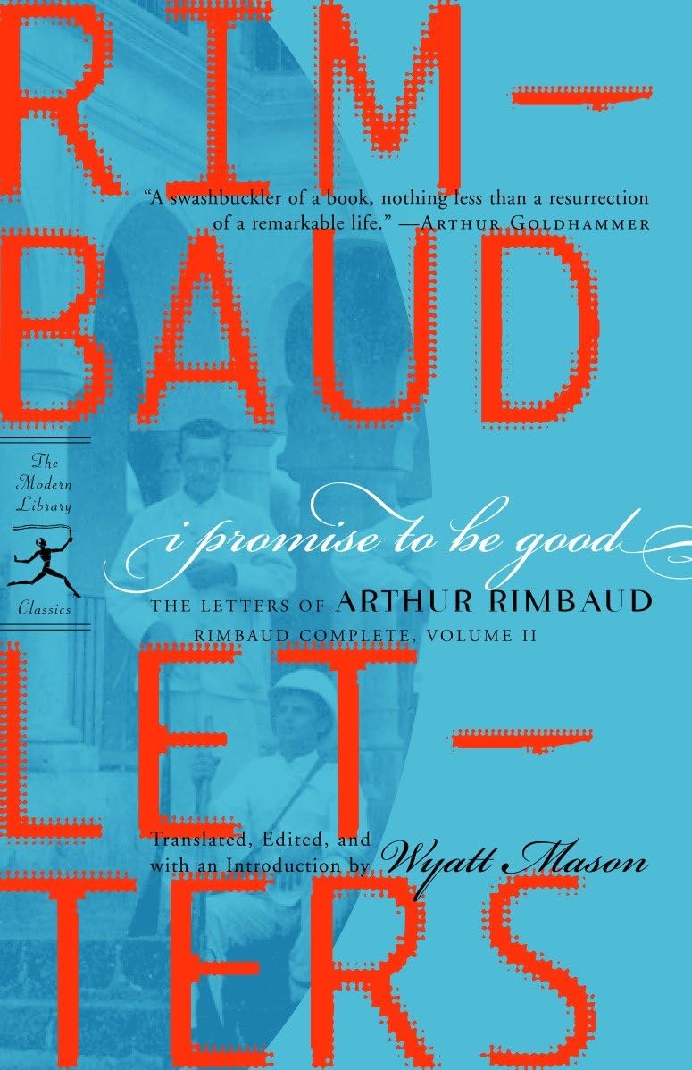 I Promise to Be Good: The Letters of Arthur Rimbaud (Modern Library Classics) Contemporary literature