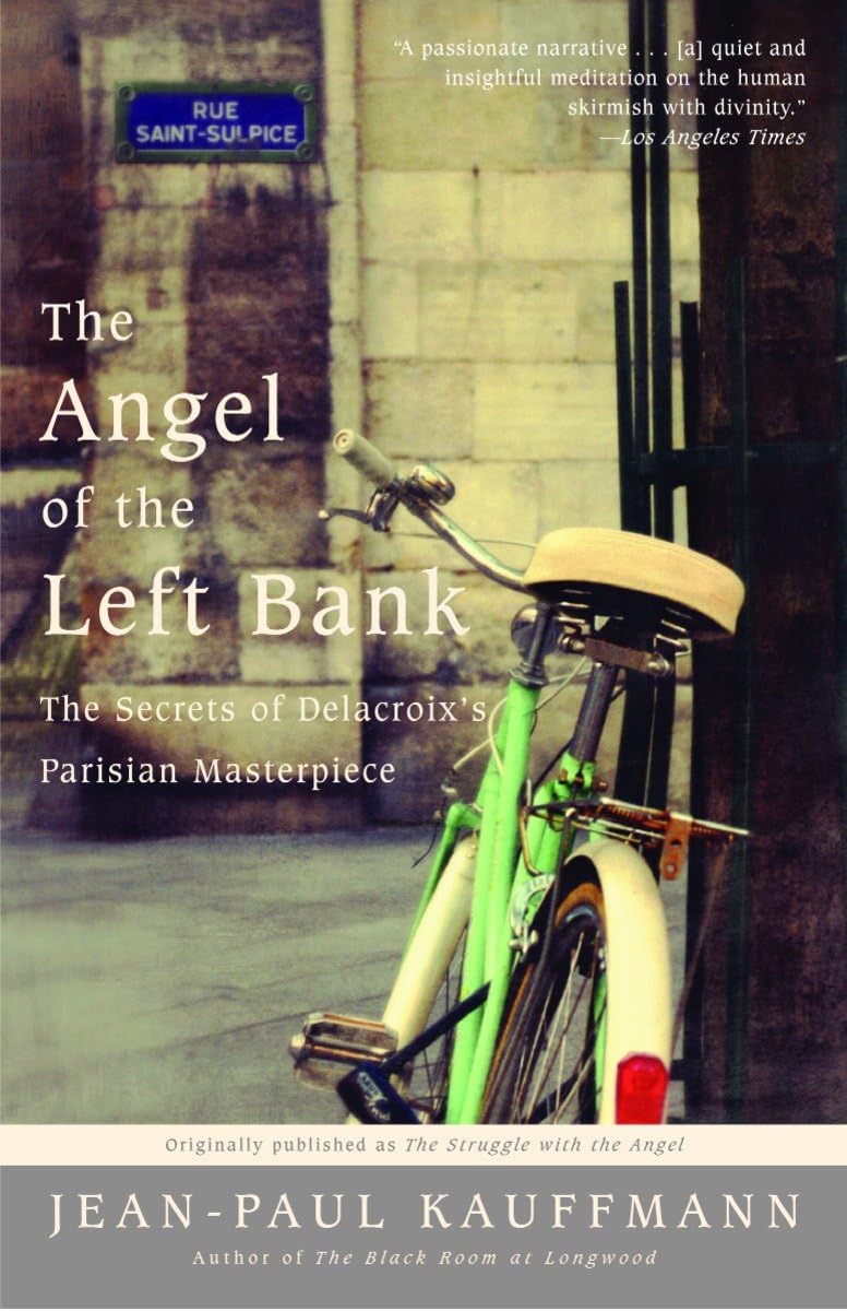 The Angel of the Left Bank: The Secrets of Delacroix's Parisian Masterpiece book