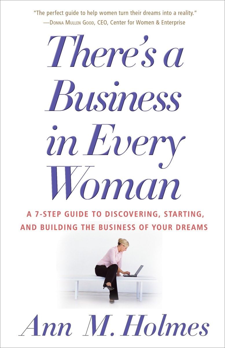 There's a Business in Every Woman: A 7-Step Guide to Discovering, Starting, and Building the Business of Your Dreams book