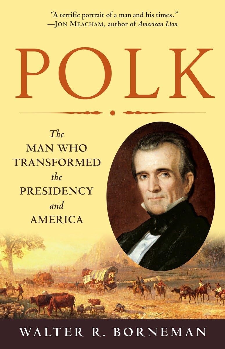 Polk: The Man Who Transformed the Presidency and America Social Sciences