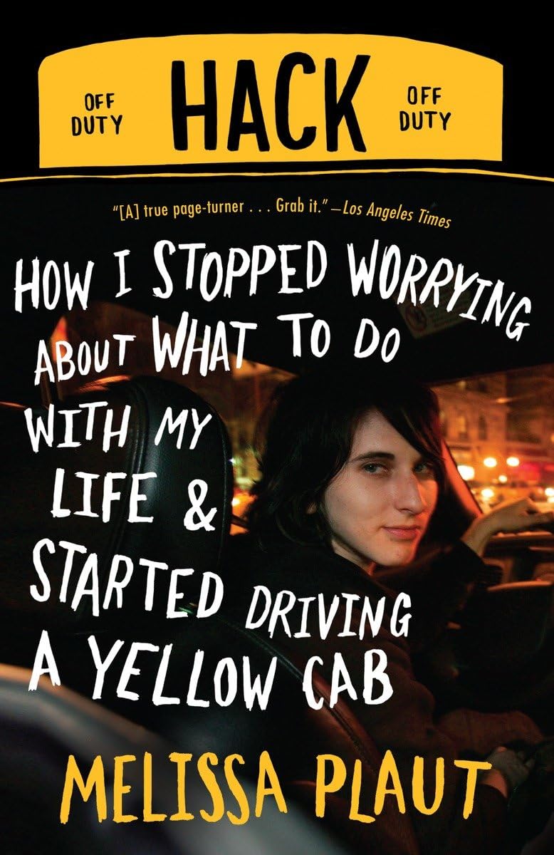 Hack: How I Stopped Worrying about What to Do with My Life and Started Driving a Yellow Cab Social Sciences