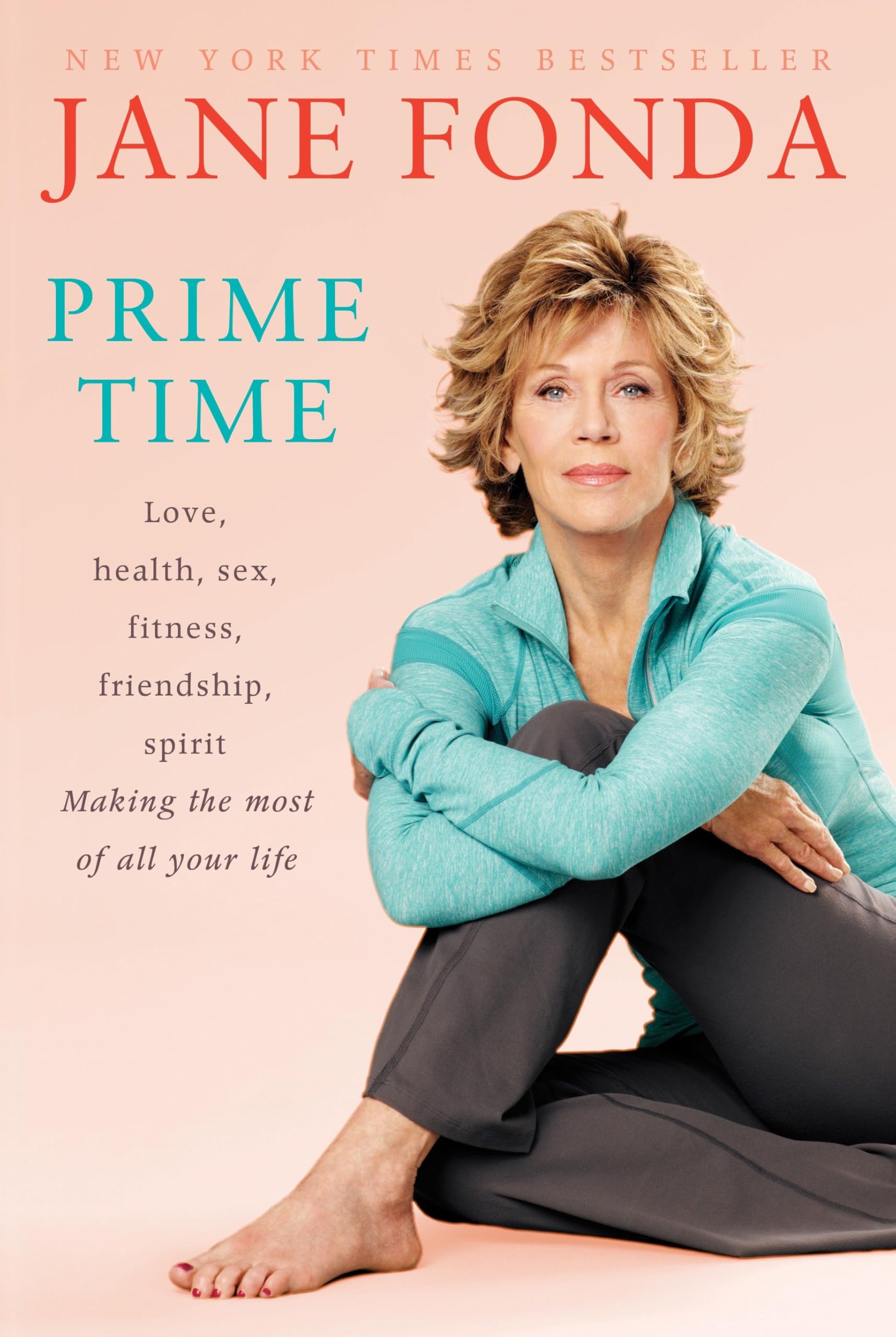 Prime Time: Love, health, sex, fitness, friendship, spirit; Making the most of all of your Making the most of all of your life Art & Literature Books