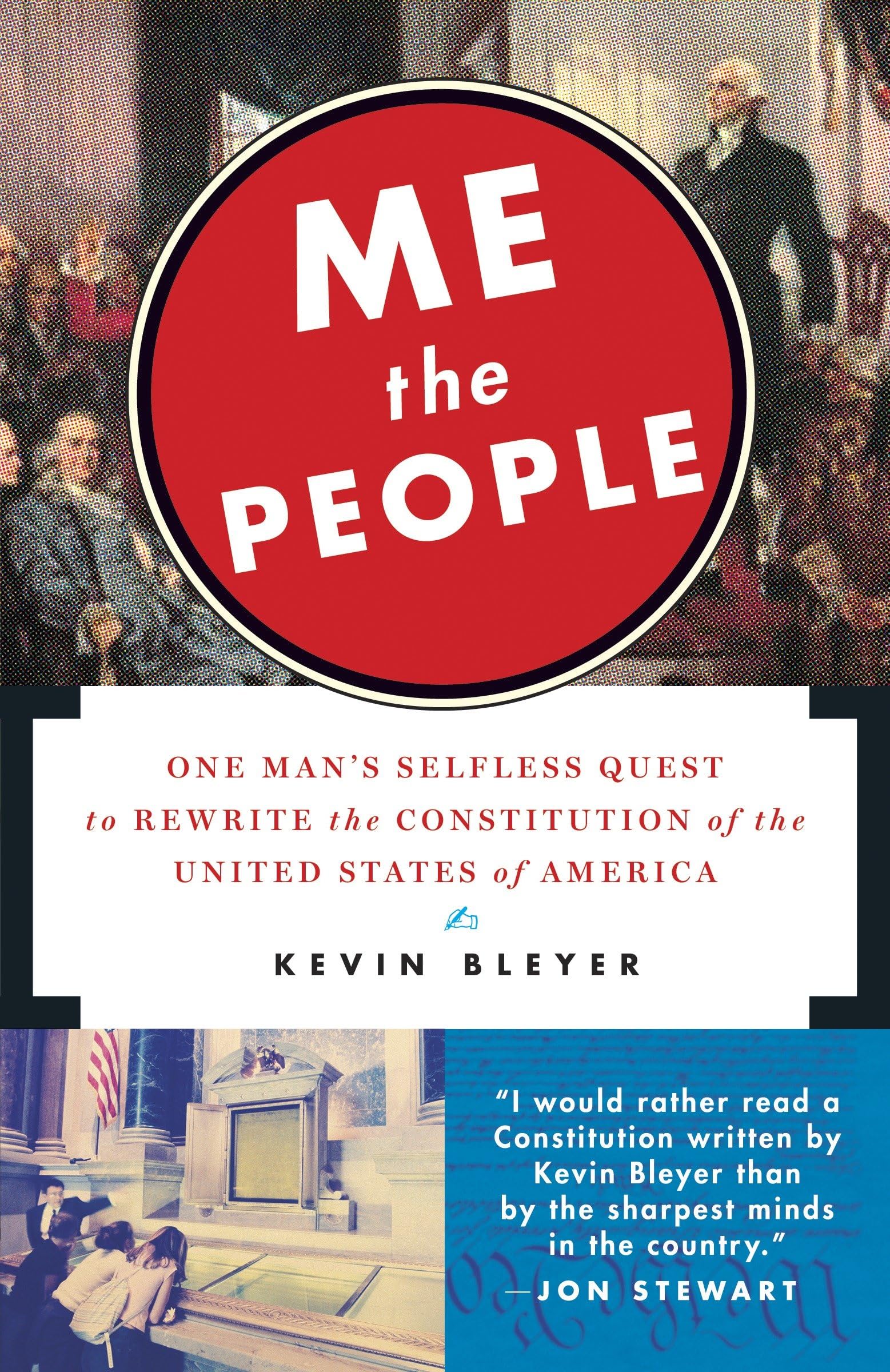 Me the People: One Man's Selfless Quest to Rewrite the Constitution of the United States of America Law