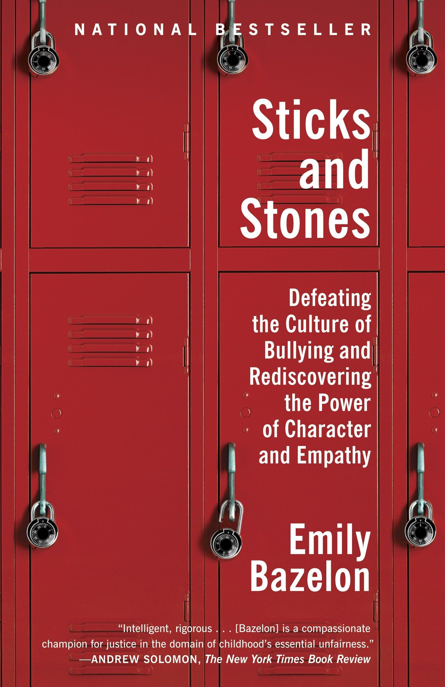 Sticks and Stones: Defeating the Culture of Bullying and Rediscovering the Power of Character and Empathy book