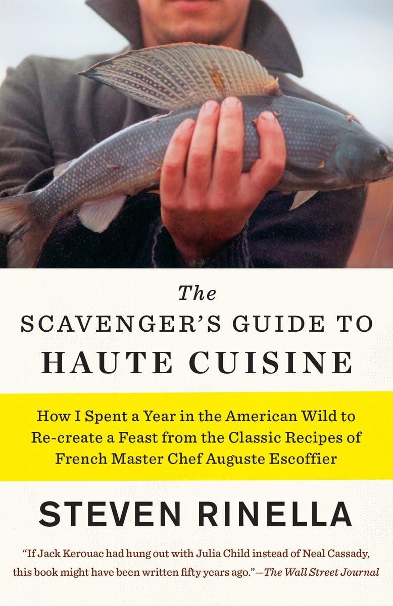 The Scavenger's Guide to Haute Cuisine: How I Spent a Year in the American Wild to Re-create a Feast from the Classic Recipes of French Master Chef Auguste Escoffier Sports Books
