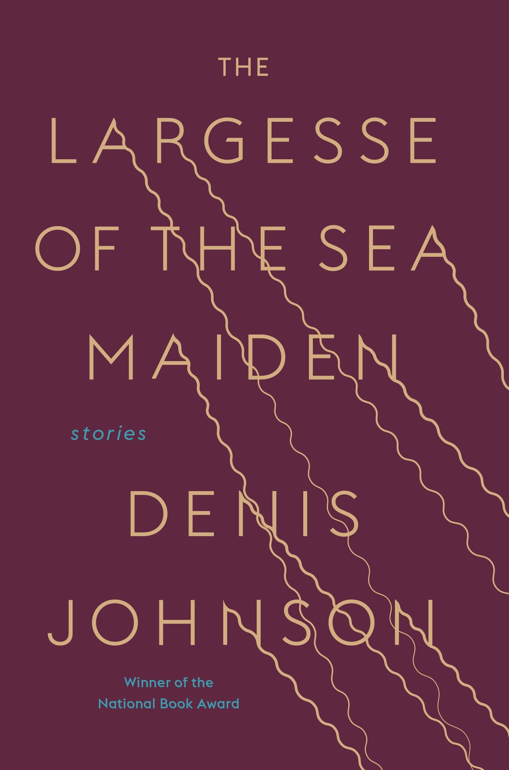 The Largesse of the Sea Maiden: Stories Essays & Short Stories
