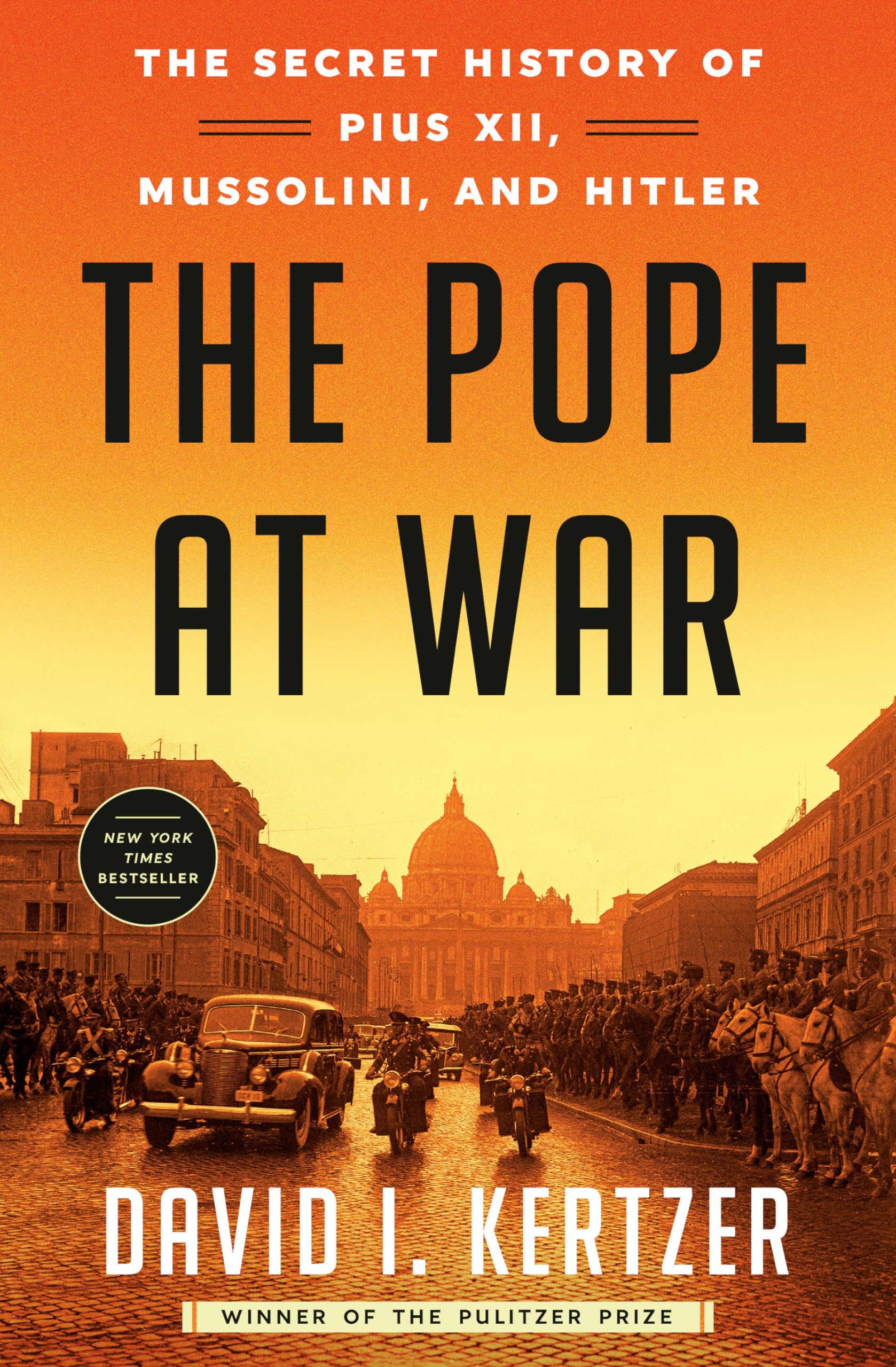 The Pope at War: The Secret History of Pius XII, Mussolini, and Hitler Politics & Society