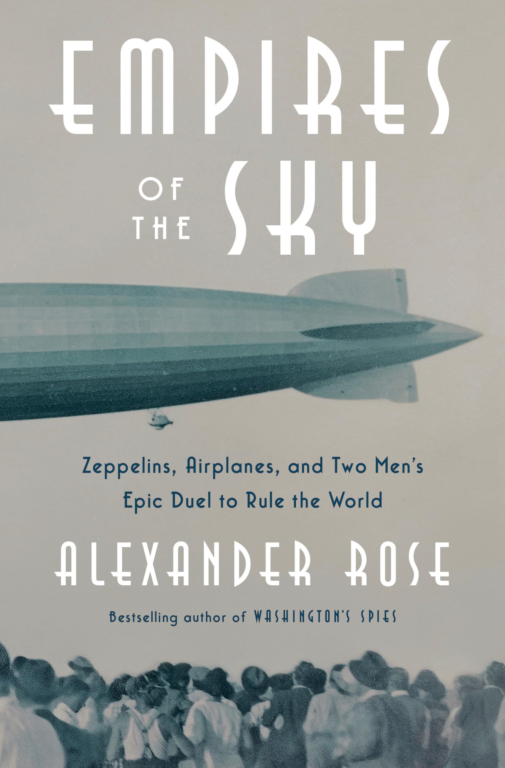 Empires of the Sky: Zeppelins, Airplanes, and Two Men's Epic Duel to Rule the World book