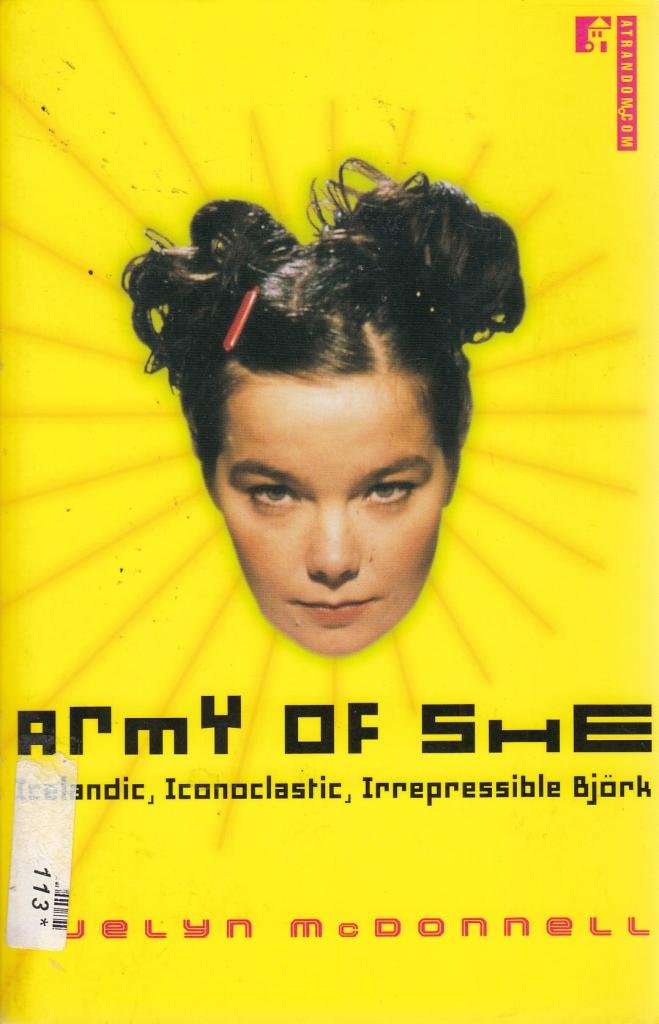 Army of She: Icelandic, Iconoclastic, Irrepressible Bjork Pop culture