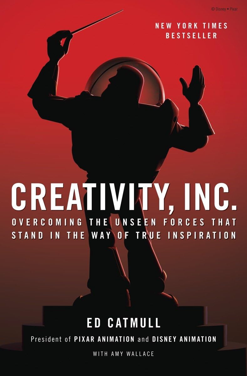 Creativity, Inc.: Overcoming the Unseen Forces That Stand in the Way of True Inspiration Law