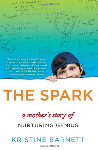 The Spark: A Mother's Story of Nurturing Genius Art & Literature