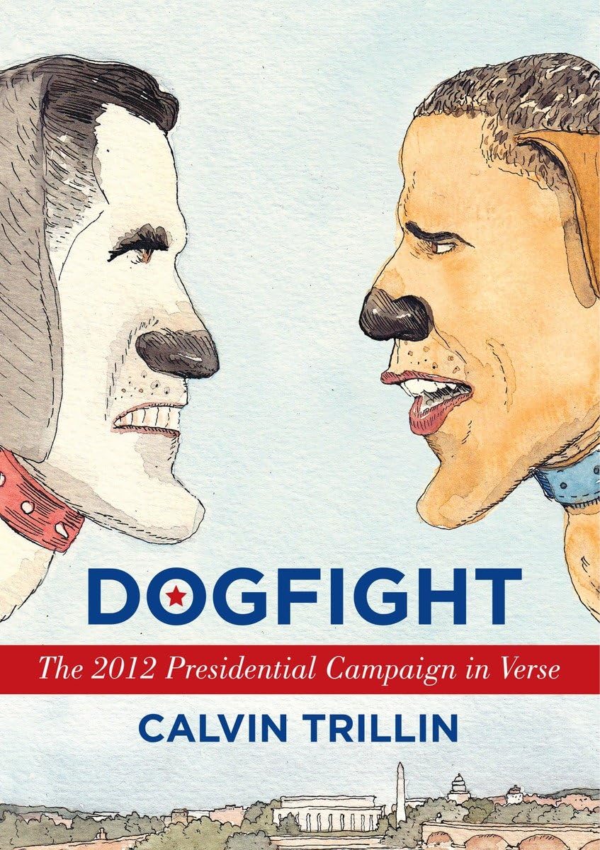 Dogfight: The 2012 Presidential Campaign in Verse Humour & Satire