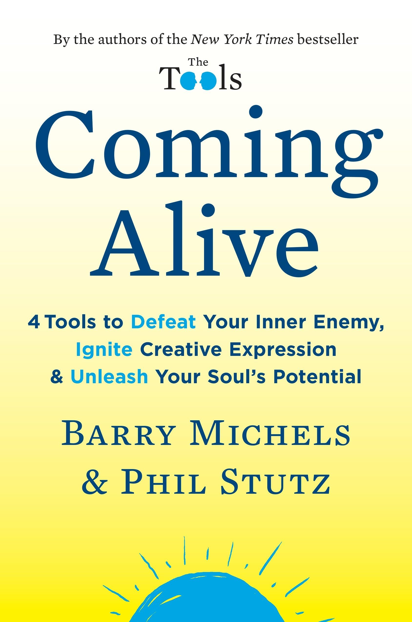 Coming Alive: 4 Tools to Defeat Your Inner Enemy, Ignite Creative Expression & Unleash Your Soul's Potential Business, Finance & Career