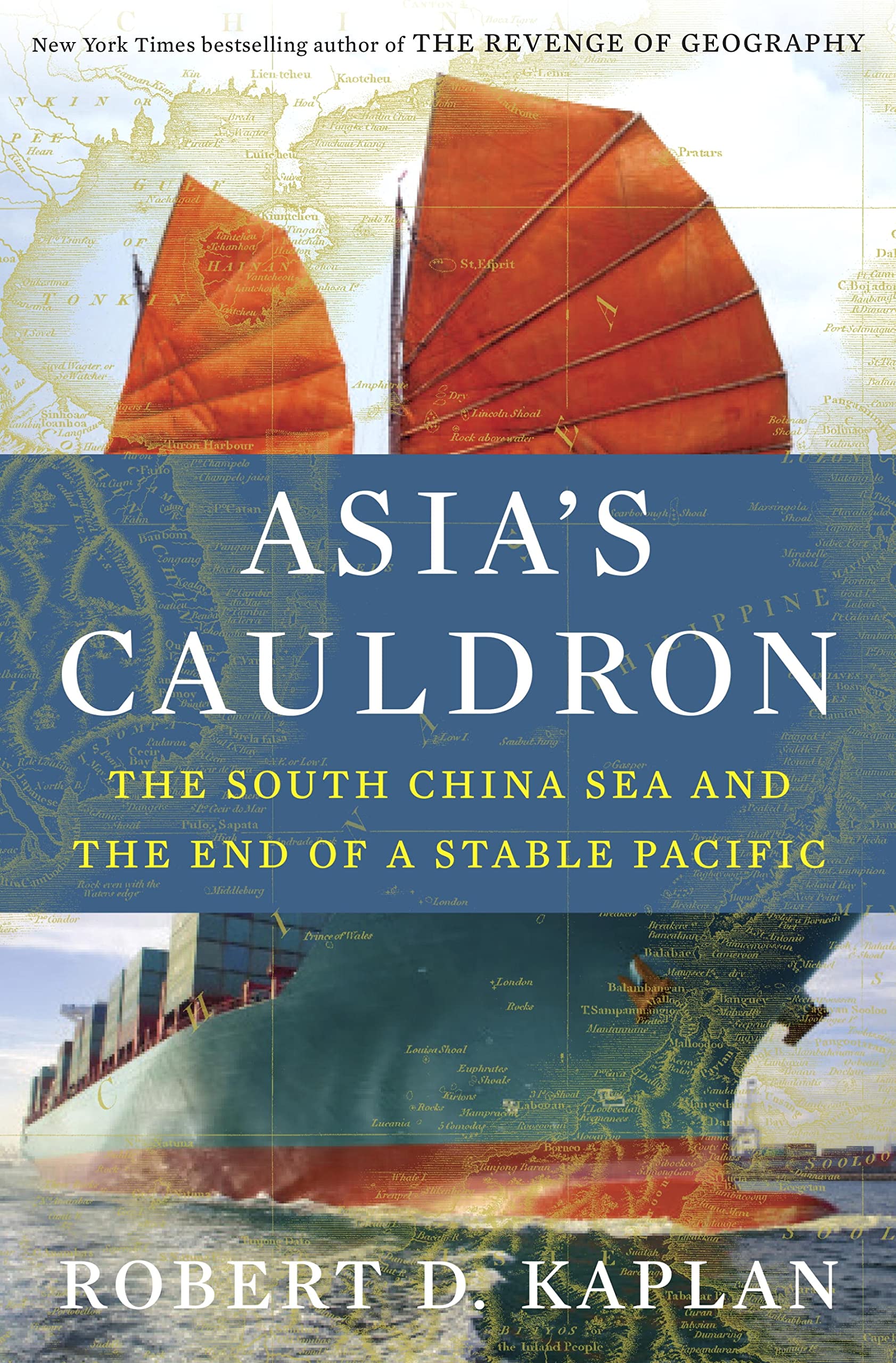 Asia's Cauldron: The South China Sea and the End of a Stable Pacific Politics & History