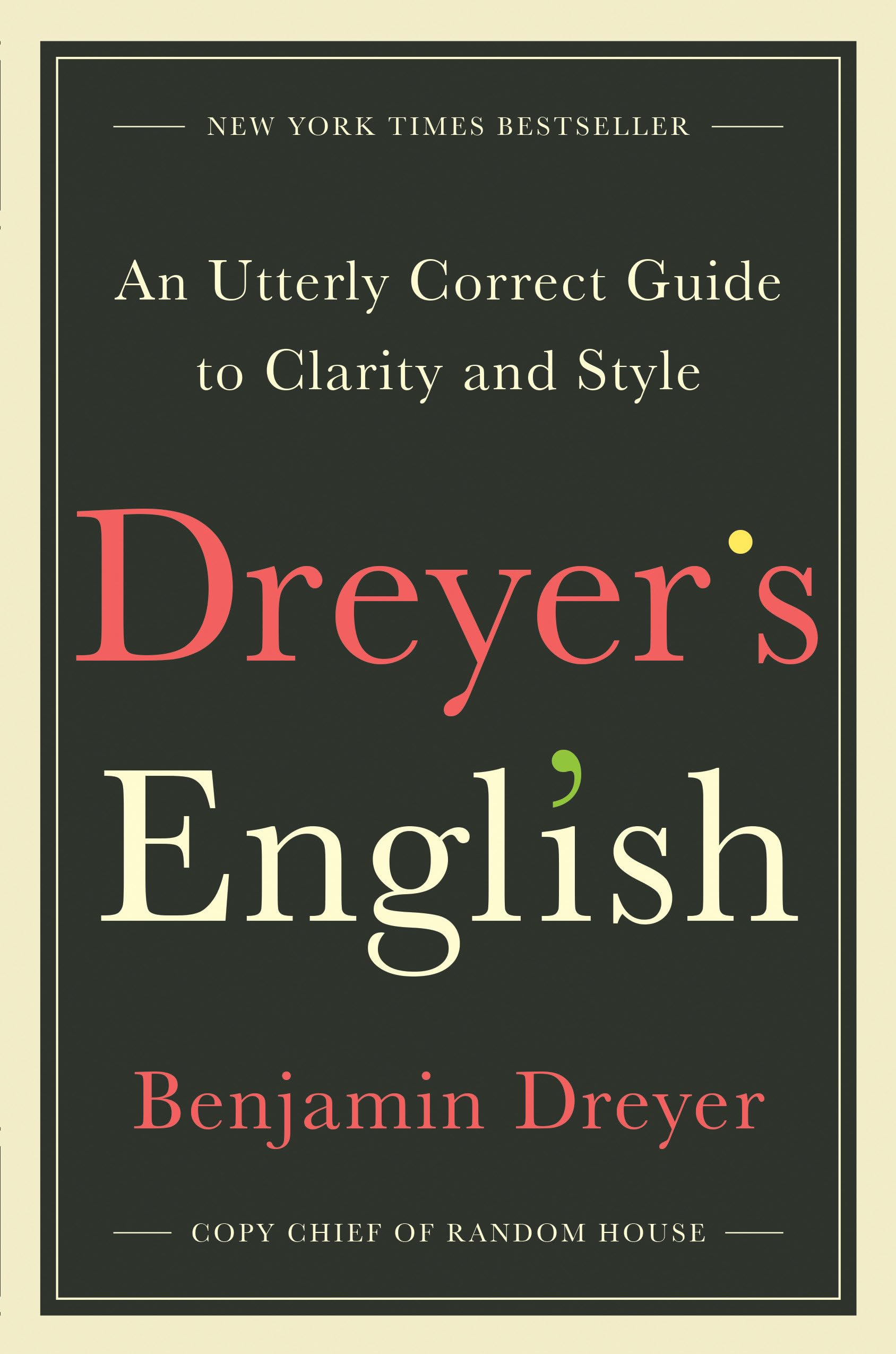 Dreyer's English: An Utterly Correct Guide to Clarity and Style Essays & Short Stories
