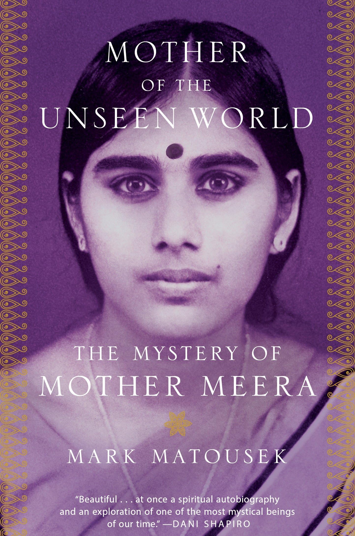 Mother of the Unseen World: The Mystery of Mother Meera Memories